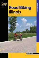 9780762746880-0762746882-Road Biking™ Illinois: A Guide To The State's Best Bike Rides (Road Biking Series)