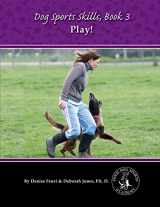 9780988781849-0988781840-Dog Sports Skills, Book 3: Play!