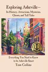 9781939285034-1939285038-Exploring Asheville: Its History, Attractions, Mysteries, Ghosts, and Tall Tales