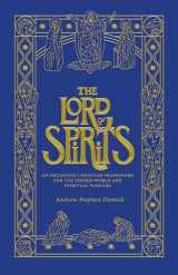 9781955890533-1955890536-The Lord of Spirits: An Orthodox Christian Framework for the Unseen World and Spiritual Warfare