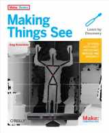 9781449307073-1449307078-Making Things See: 3D vision with Kinect, Processing, Arduino, and MakerBot (Make: Books)