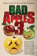 9781537096520-1537096524-Bad Apples 3: Seven Slices of Halloween Horror (Bad Apples Halloween Horror)