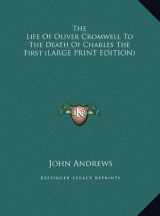 9781169872851-1169872859-The Life of Oliver Cromwell to the Death of Charles the First