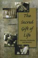 9780881418552-0881418552-The Sacred Gift of Life: Orthodox Christianity and Bioethics
