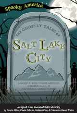 9781467198233-1467198234-The Ghostly Tales of Salt Lake City (Spooky America)
