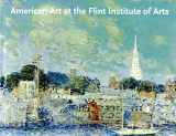 9781555952198-1555952194-American Masterpieces at the Flint Institute of Arts