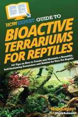 9781962386135-1962386139-HowExpert Guide to Bioactive Terrariums for Reptiles: 101 Tips on How to Create and Maintain a Beautiful, Self-Sustaining Ecosystem and Habitat for Your Pet Reptile