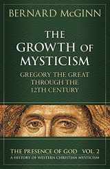 9780824516284-0824516281-The Growth of Mysticism: Gregory the Great Through the 12 Century (The Presence of God)