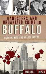 9781540206862-1540206866-Gangsters and Organized Crime in Buffalo: History, Hits and Headquarters