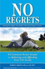 9780973907162-0973907169-No Regrets, A Common Sense Guide to Achieving and Affording Your Life Goals