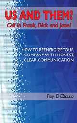 9780964880092-0964880091-US AND THEM? Call in Frank, Dick and Jane!: How To Reenergize Your Company with Honest, Clear Communication