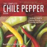 9781604695809-1604695803-The Complete Chile Pepper Book: A Gardener's Guide to Choosing, Growing, Preserving, and Cooking