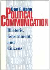 9780963448934-0963448935-Political Communication: Rhetoric, Government & Citizens