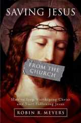 9780061568213-006156821X-Saving Jesus from the Church: How to Stop Worshiping Christ and Start Following Jesus