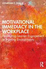 9780367699857-0367699850-Motivational Immediacy in the Workplace: Facilitating Learner Engagement in Training Environments