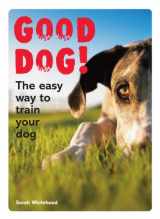 9781843406280-1843406284-Good Dog!: The Easy Way to Train Your Dog