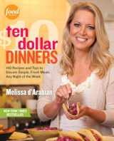 9780307985149-0307985148-Ten Dollar Dinners: 140 Recipes & Tips to Elevate Simple, Fresh Meals Any Night of the Week