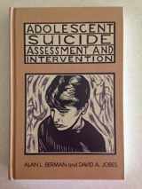 9781557981073-1557981078-Adolescent Suicide: Assessment and Intervention
