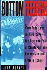 9780385422611-038542261X-Bottom Feeders: From Free Love To Hard Core - The Rise And Fall Of Jim And Arti