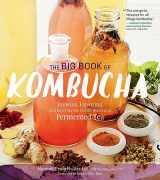 9781612124346-1612124348-The Big Book of Kombucha: Brewing, Flavoring, and Enjoying the Health Benefits of Fermented Tea
