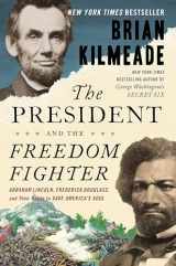 9780525540571-0525540571-The President and the Freedom Fighter: Abraham Lincoln, Frederick Douglass, and Their Battle to Save America's Soul