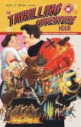 9781936393961-1936393964-The Thrilling Adventure Hour: Thrilling Tales of Adventure and Supernatural Suspense!