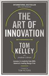 9781781256145-1781256144-The Art Of Innovation: Lessons in Creativity from IDEO, America's Leading Design Firm