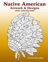9781539406730-1539406733-Native American Artwork and Designs Adult Coloring Book: A Coloring Book for Adults inspired by Native American Indian Styles and Cultures: owls, ... more. (Therapeutic Coloring Books for Adults)