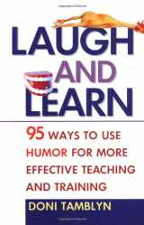 9780814407455-0814407455-Laugh and Learn: 95 Ways to Use Humor for More Effective Teaching and Training