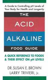 9780757002809-0757002803-The Acid-Alkaline Food Guide: A Quick Reference to Foods & Their Effect on pH Levels