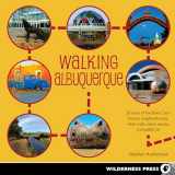9780899977676-0899977677-Walking Albuquerque: 30 Tours of the Duke City's Historic Neighborhoods, Ditch Trails, Urban Nature, and Public Art