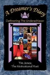 9781425768546-1425768547-A Dreamer's Diary: Dethroning The Underachiever