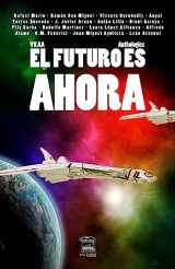 9781539081647-1539081648-El futuro es ahora (Spanish Edition)