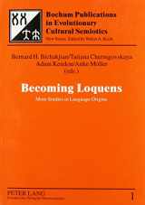 9780820447414-0820447412-Becoming Loquens: More Studies in Language Origins (Bochum Publications in Evolutionary Cultural Semiotics (2000- ), Vol. 1.)