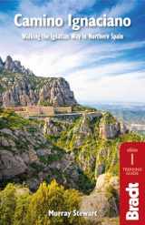 9781784778125-1784778125-Camino Ignaciano: Walking the Ignatian Way in Northern Spain (Bradt Trekking Guide)
