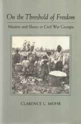 9780820309415-0820309419-On the Threshold of Freedom: Masters and Slaves in Civil War Georgia