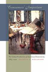 9780807830895-0807830895-Consumers' Imperium: The Global Production of American Domesticity, 1865-1920