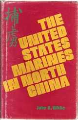 9780960324200-0960324208-The United States Marines in North China