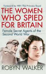9781445645841-144564584X-The Women Who Spied for Britain: Female Secret Agents of the Second World War