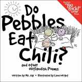 9780578594644-0578594641-Do Pebbles Eat Chili? and Other Outlandish Poems: Featuring the Cast of the "You Rock!" Group!