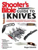 9781616085773-1616085770-Shooter's Bible Guide to Knives: A Complete Guide to Hunting Knives Survival Knives Folding Knives Skinning Knives Sharpeners and More