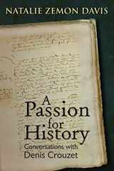 9781931112970-1931112975-Passion for History: Conversations with Denis Crouzet (Early Modern Studies)