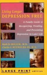 9780801871696-0801871697-Living Longer Depression Free: A Family Guide to Recognizing, Treating, and Preventing Depression in Later Life