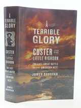 9780316155786-0316155780-A Terrible Glory: Custer and the Little Bighorn - the Last Great Battle of the American West