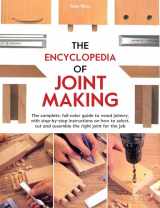 9780785833581-0785833587-The Encyclopedia of Joint Making: The complete, full-color guide to wood joinery, with step-by-step instructions on how to select, cut, and assemble the right joint of the job
