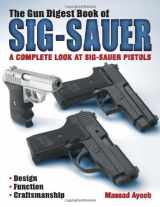 9780873497558-0873497554-The Gun Digest Book of SIG-Sauer: A Complete Look at SIG-Sauer Pistols