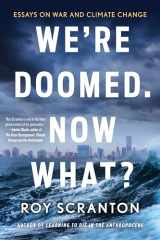 9781616959364-1616959363-We're Doomed. Now What?: Essays on War and Climate Change
