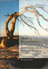 9780495077893-0495077895-Moral Reasoning: A Philosophical Approach to Applied Ethics