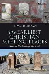 9780567663146-0567663140-The Earliest Christian Meeting Places: Almost Exclusively Houses? (The Library of New Testament Studies)