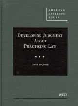 9780314268013-0314268014-McGowan's Developing Judgment About Practicing Law (American Casebook Series)